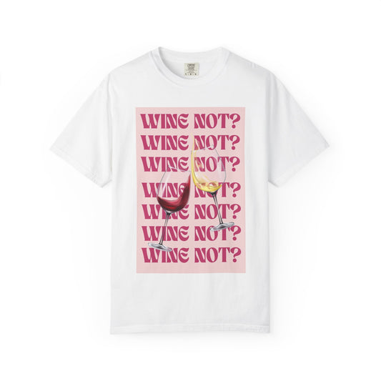 Wine Not? Graphic T-Shirt