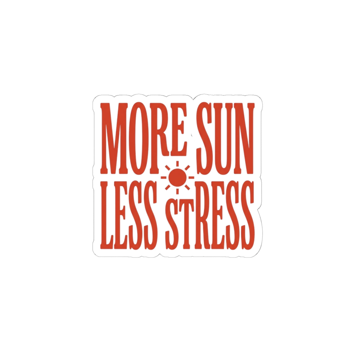 More Sun Less Stress Kiss-Cut Sticker | Y2K Slogan, Retro Typography