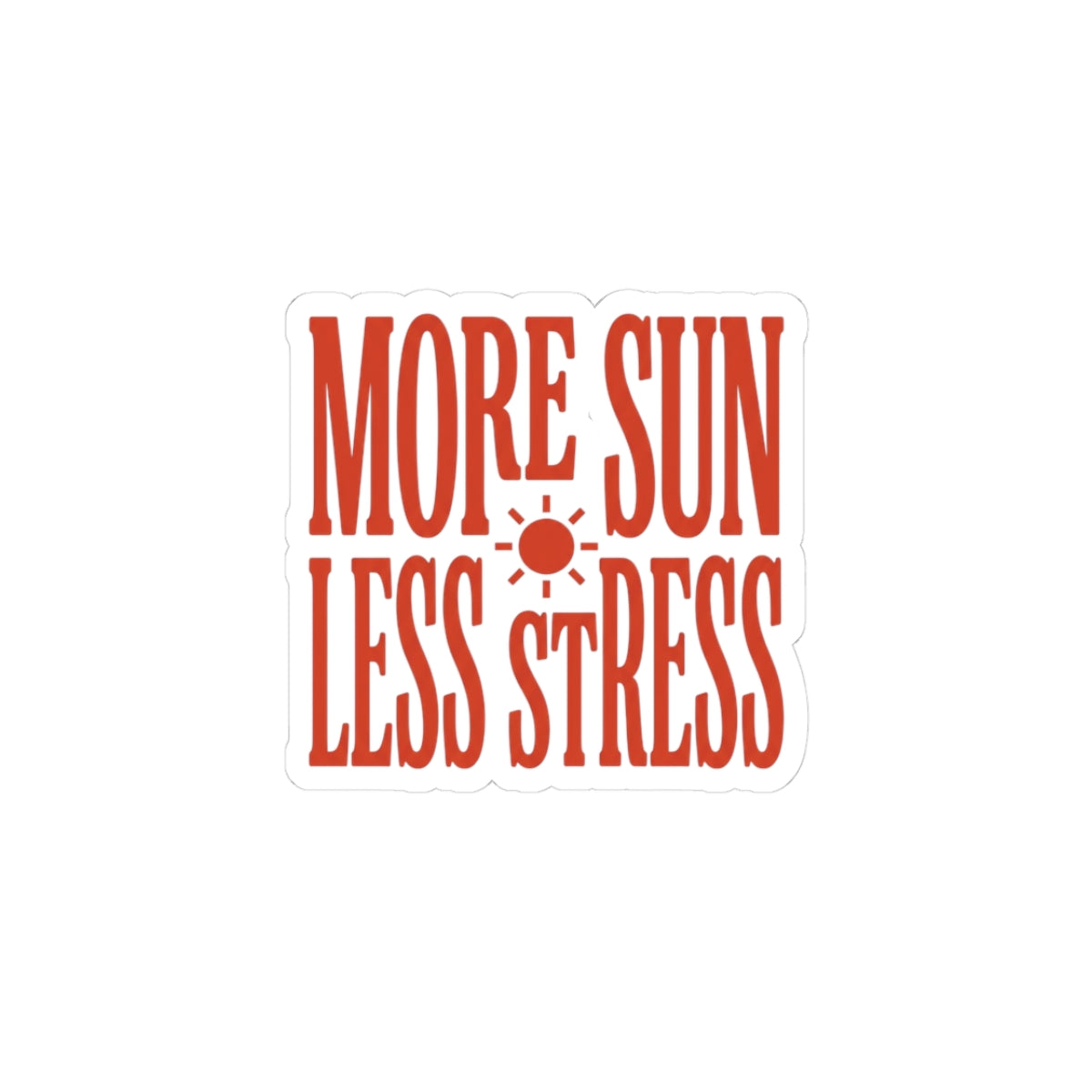 More Sun Less Stress Kiss-Cut Sticker | Y2K Slogan, Retro Typography