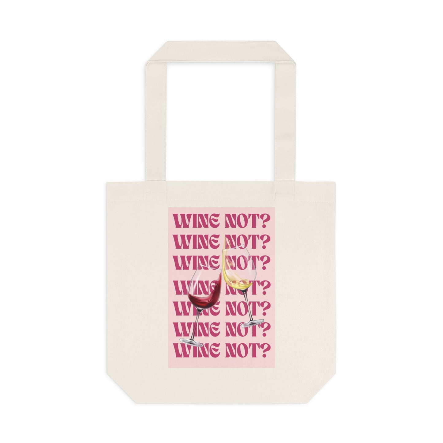 Wine Not? Reusable Cotton Tote Bag — Funny Wine Lover Grocery & Gift Tote