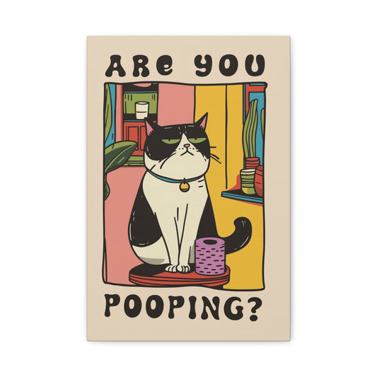 Are You Pooping? Cat Poster Canvas