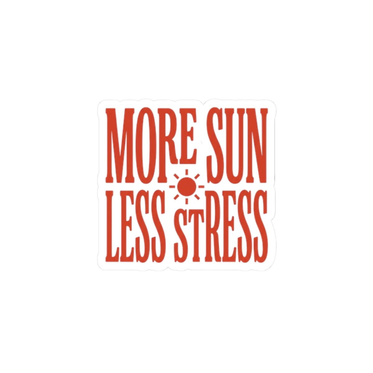 More Sun Less Stress Kiss-Cut Sticker | Y2K Slogan, Retro Typography