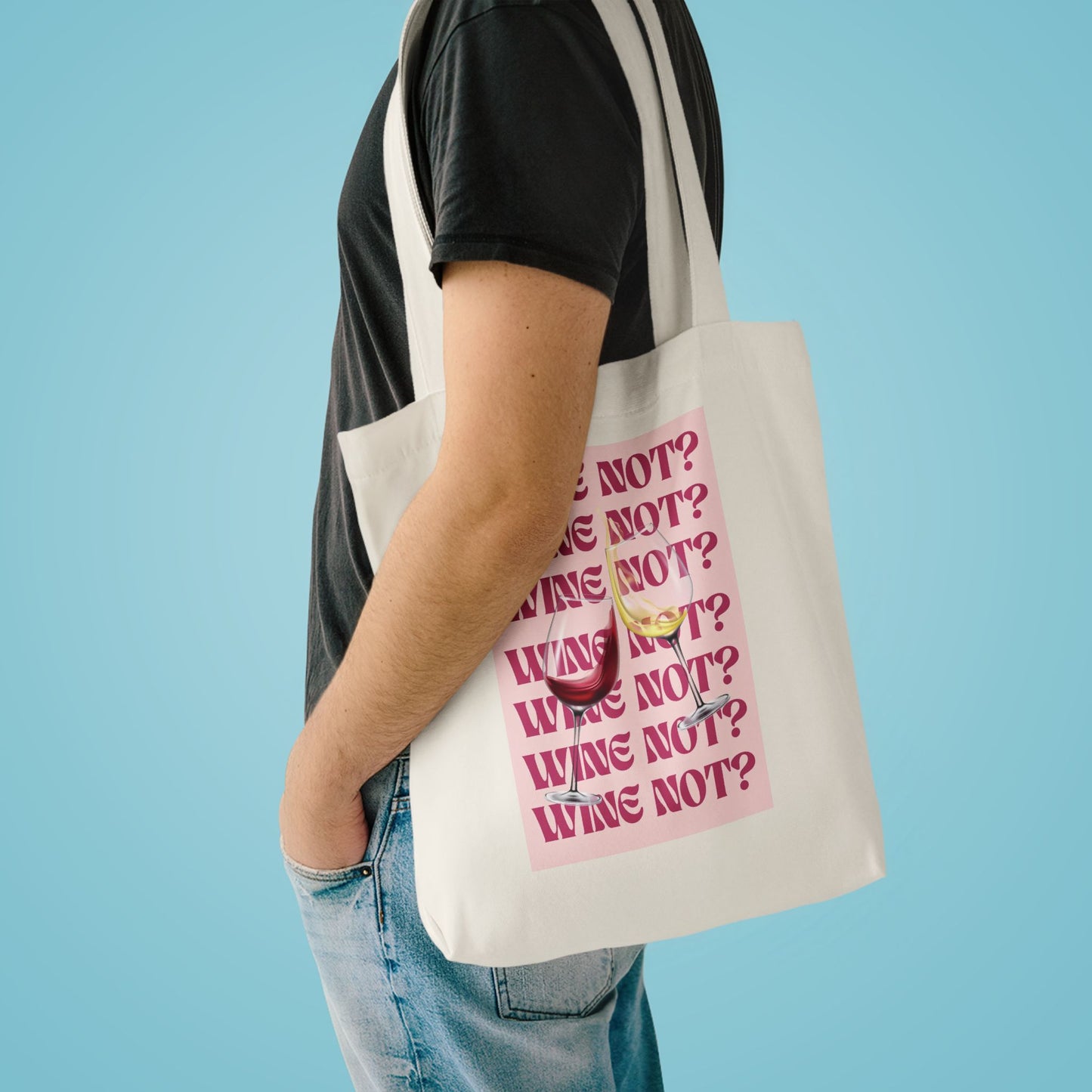 Wine Not? Reusable Cotton Tote Bag — Funny Wine Lover Grocery & Gift Tote