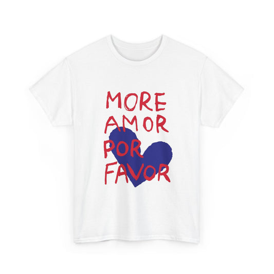 More Amor Por Favor T-Shirt — Spanish Love Heart Graphic Tee